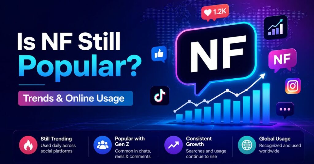 Is NF Still Popular Trends & Online Usage