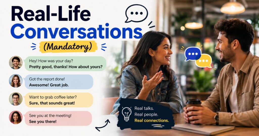 Real-Life Conversations (Mandatory)