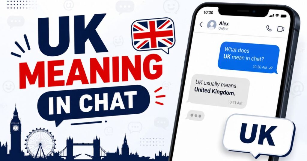 UK Meaning in Chat