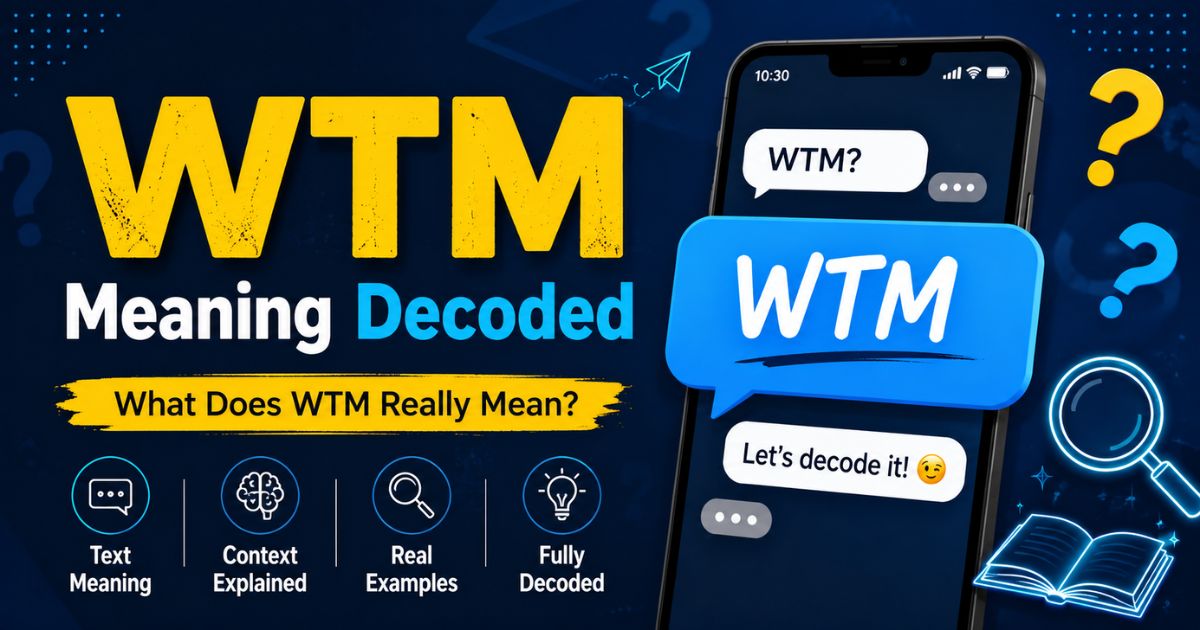 WTM Meaning Decoded