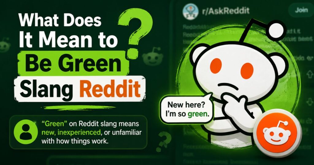 What Does It Mean to Be Green Slang Reddit
