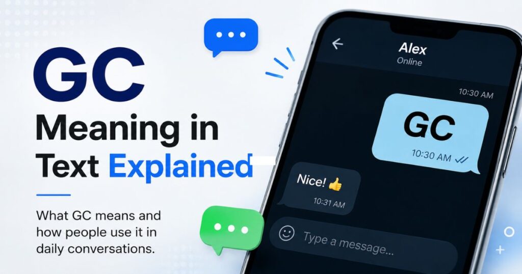 GC Meaning in Text Explained: 54+ Ways People Use It Now