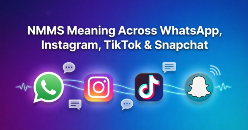 nmms-meaning-across-whatsapp-instagram-tiktok-and-snapchat