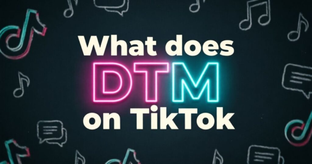 what-does-dtm-mean-on-tiktok