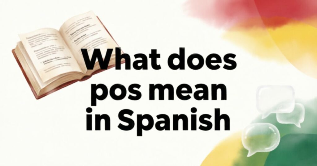 what-does-pos-mean-in-spanish