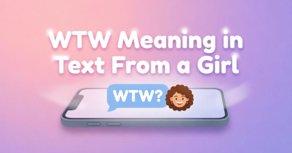 wtw-meaning-in-text-from-a-girl