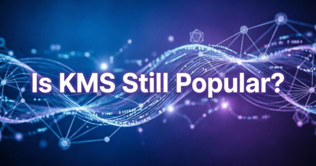 is-kms-still-popular