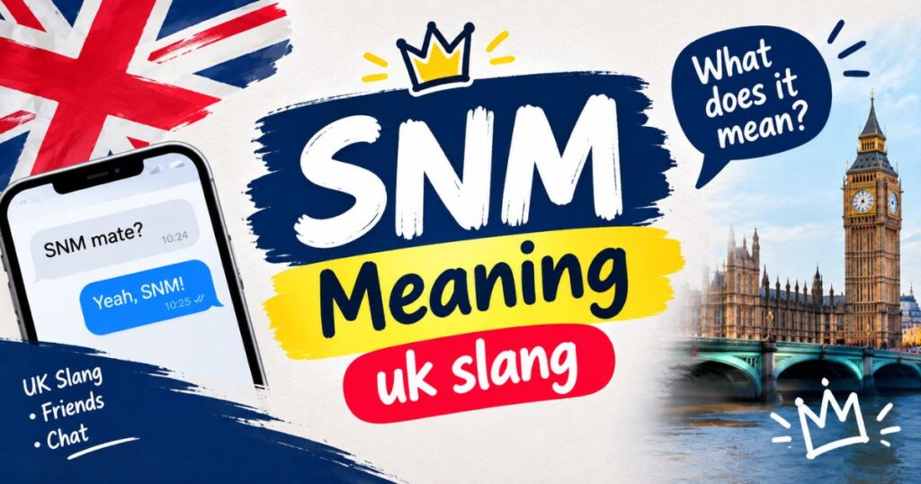 snm-meaning-uk-slang