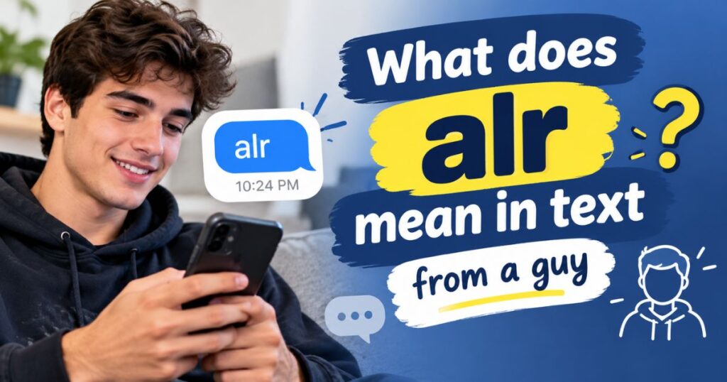 what-does-alr-mean-in-text-from-a-guy