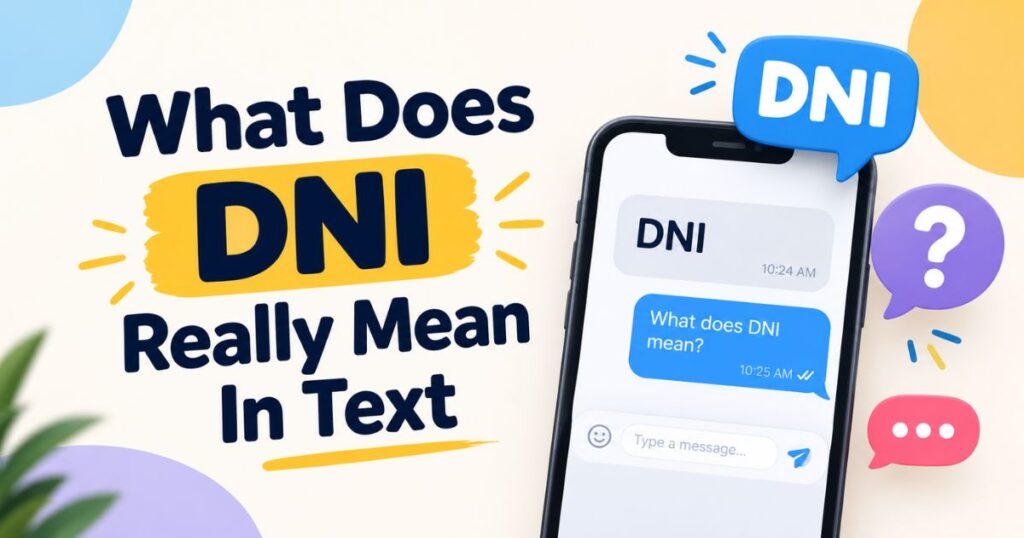 What Does DNI Really Mean In Text? Meaning Explained Here!