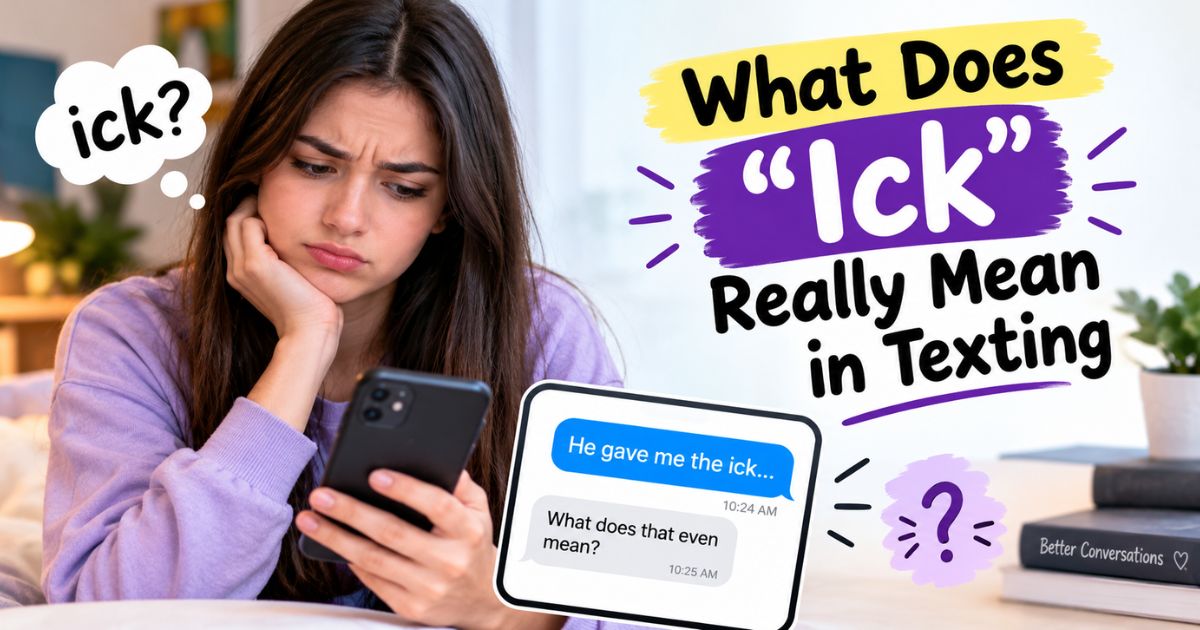 what-does-ick-really-mean-in-texting