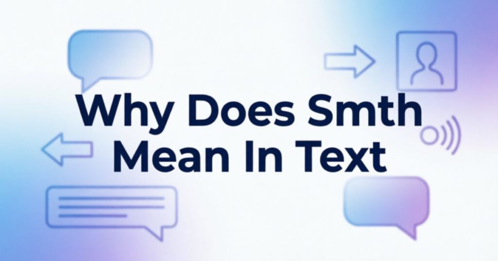 What Does Smth Mean In Text? Full Meaning + Examples 2026