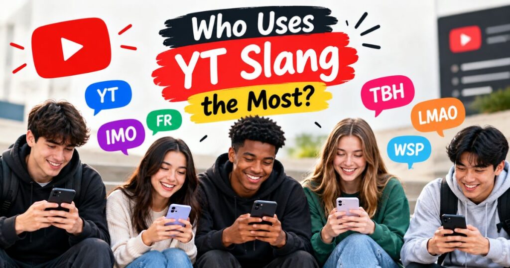 who-uses-yt-slang-the-most