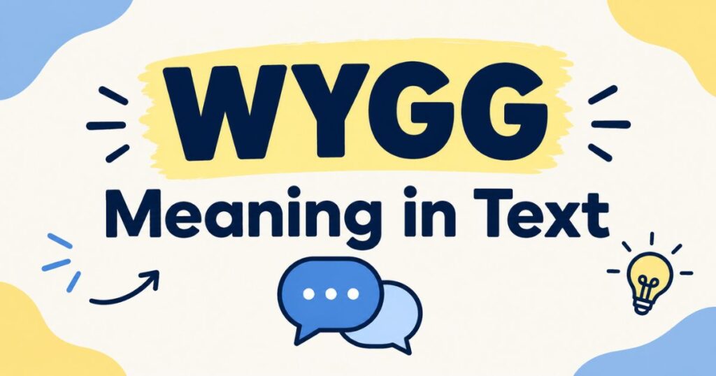 WYGG Meaning in Text: Real Meaning and How to Use It Right