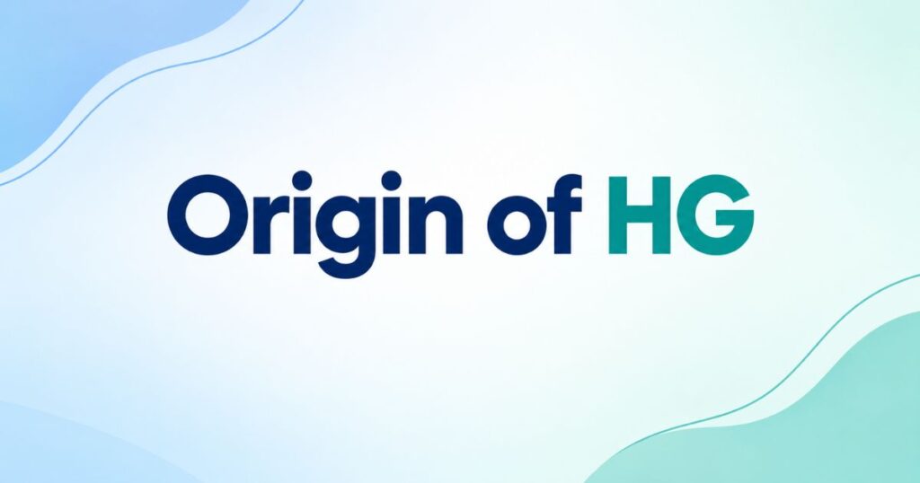 Origin of HG