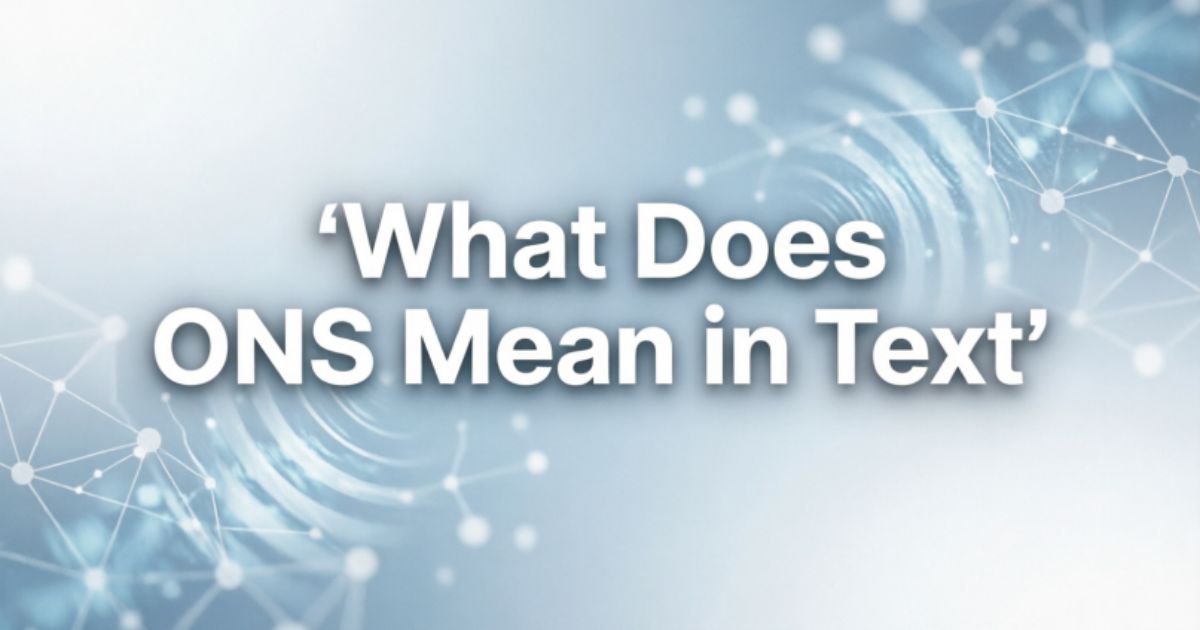 What Does ONS Mean in Text