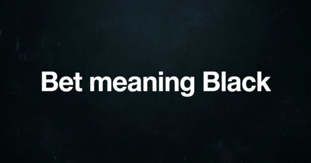 bet-meaning-black