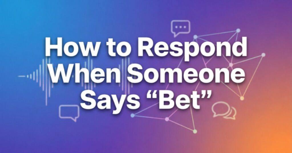 how-to-respond-when-someone-says-bet