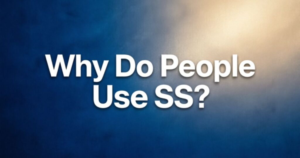 why-do-people-use-ss