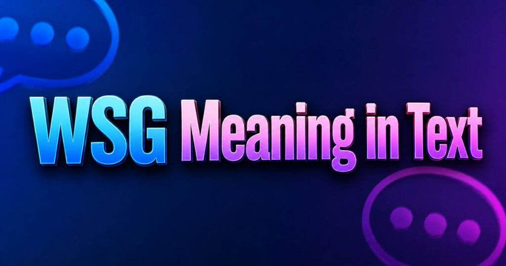 WSG Meaning in Text: What It Really Means and How to Reply